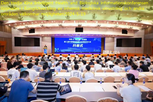 Den tredje Kina Intelligent Health and Biologiska informationskonferensen öppnades i Rong!Utveckling av inhemsk medicinsk utrustning och andra områden välkomnar möjligheten